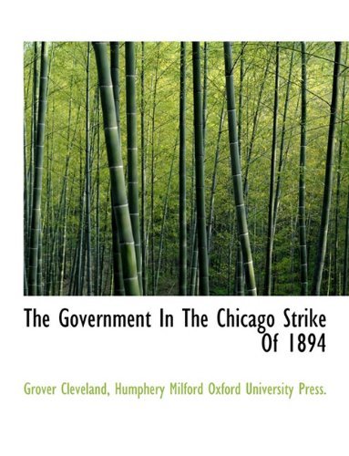 Cover for Grover Cleveland · The Government in the Chicago Strike of 1894 (Paperback Bog) (2010)