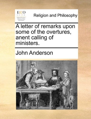 Cover for John Anderson · A Letter of Remarks Upon Some of the Overtures, Anent Calling of Ministers. (Paperback Bog) (2010)