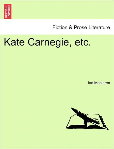 Cover for Ian Maclaren · Kate Carnegie, Etc. (Pocketbok) (2011)