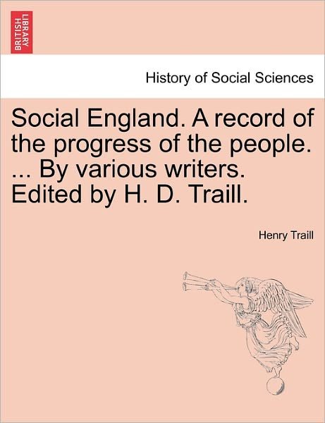 Cover for Henry Duff Traill · Social England. a Record of the Progress of the People. ... by Various Writers. Edited by H. D. Traill. (Paperback Book) (2011)
