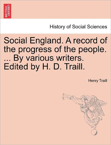 Cover for Henry Duff Traill · Social England. a Record of the Progress of the People. ... by Various Writers. Edited by H. D. Traill. (Taschenbuch) (2011)