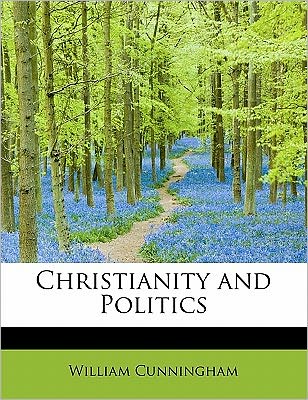 Cover for William Cunningham · Christianity and Politics (Hardcover Book) (2011)