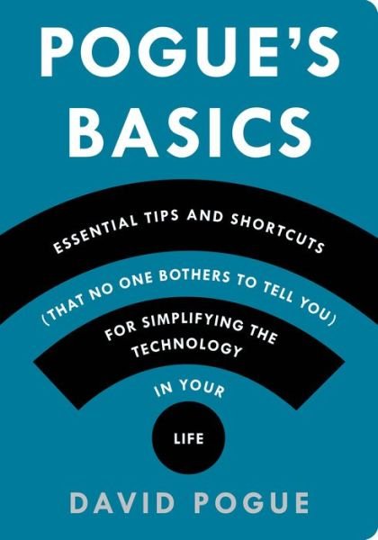 Cover for David Pogue · Pogue's Basics: Essential Tips and Shortcuts (That No One Bothers to Tell You) for Simplifying the Technology in Your Life (Paperback Bog) (2014)