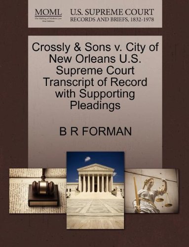 Cover for B R Forman · Crossly &amp; Sons V. City of New Orleans U.s. Supreme Court Transcript of Record with Supporting Pleadings (Paperback Book) (2011)