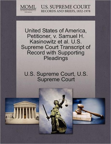 Cover for U S Supreme Court · United States of America, Petitioner, V. Samuel H. Kasinowitz et Al. U.s. Supreme Court Transcript of Record with Supporting Pleadings (Paperback Book) (2011)