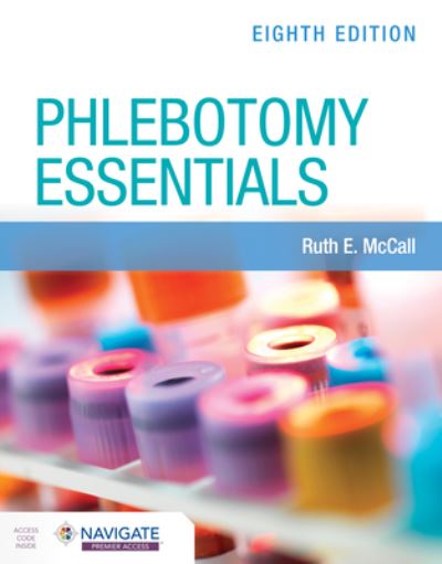 Phlebotomy Essentials with Navigate Premier Access - Ruth E. McCall - Books - Jones and Bartlett Publishers, Inc - 9781284263480 - August 25, 2023