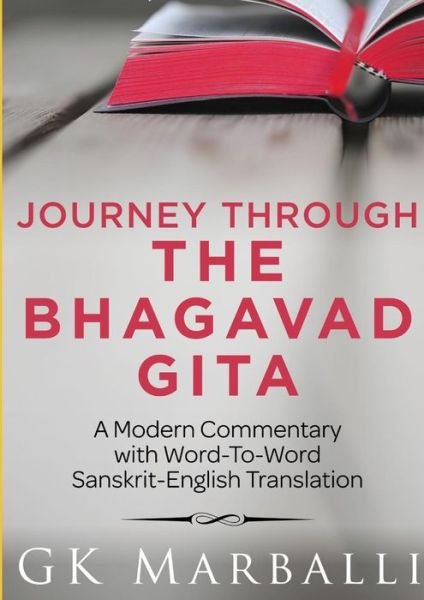 Cover for Gk Marballi · Journey Through the Bhagavad Gita - a Modern Commentary with Word-to-word Sanskrit-english Translation (Paperback Book) (2013)