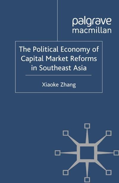 The Political Economy of Capital Market Reforms in Southeast Asia - International Political Economy Series - X. Zhang - Livres - Palgrave Macmillan - 9781349322480 - 13 septembre 2011