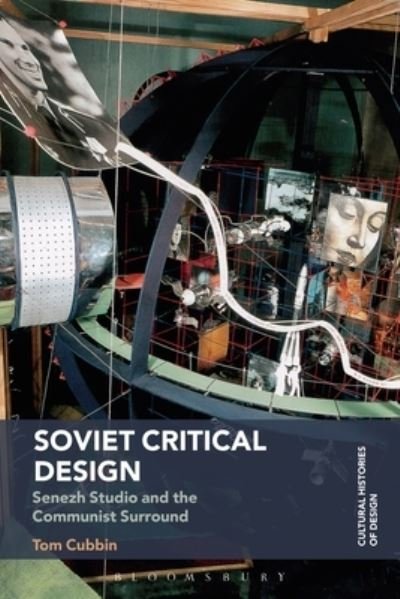 Cover for Cubbin, Tom (University of Gothenburg, Sweden) · Soviet Critical Design: Senezh Studio and the Communist Surround - Cultural Histories of Design (Paperback Book) (2023)