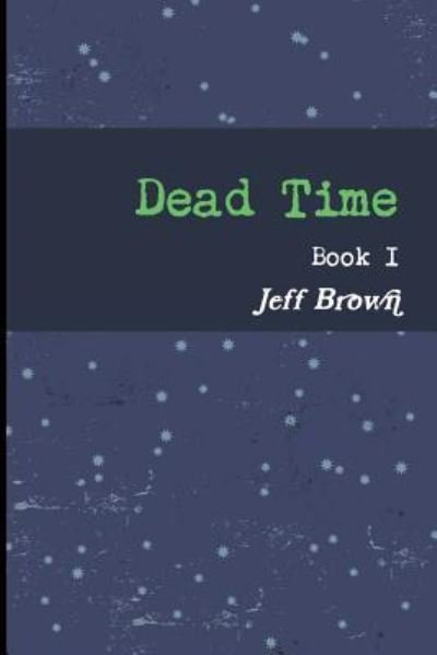 Cover for Jeff Brown · Dead Time Book I (Paperback Bog) (2017)