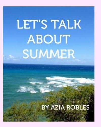 Cover for Azia Robles · Let's Talk about Summer (Paperback Bog) (2016)