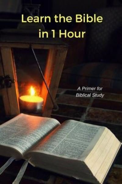 Learn the Bible in 1 Hour - B J Corbin - Books - Lulu.com - 9781387294480 - October 8, 2017