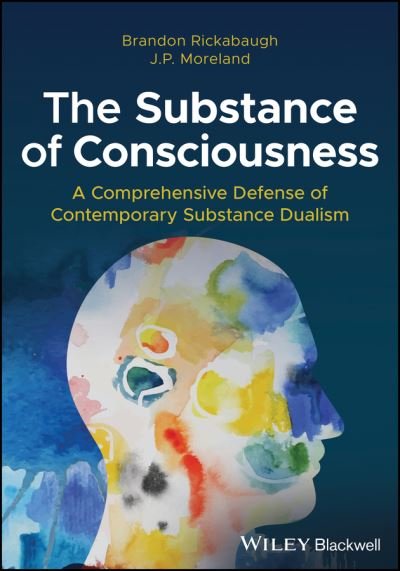 Cover for Rickabaugh, Brandon (Palm Beach Atlantic University) · The Substance of Consciousness: A Comprehensive Defense of Contemporary Substance Dualism (Paperback Book) (2023)