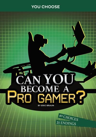 Cover for Eric Braun · Can You Become a Pro Gamer?: An Interactive Adventure - You Choose: Chasing Fame and Fortune (Taschenbuch) (2022)