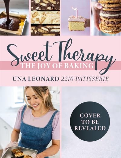Cover for Una Leonard · Sweet Therapy: The joy of baking (Hardcover Book) (2022)