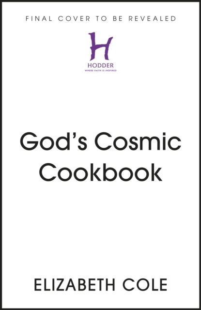 God’s Cosmic Cookbook - Young Explorers - Elizabeth Cole - Books - Hodder & Stoughton - 9781399806480 - June 8, 2023