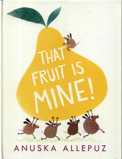 Cover for Anuska Allepuz · That Fruit Is Mine! (Hardcover bog) (2018)