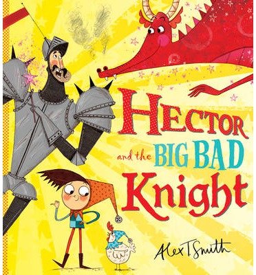 Cover for Alex T. Smith · Hector and the Big Bad Knight (Paperback Book) (2014)