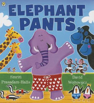 Elephant Pants - Smriti Prasadam-Halls - Books - Hachette Children's Group - 9781408313480 - May 2, 2013