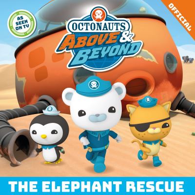 Cover for Official Octonauts · Octonauts Above &amp; Beyond: The Elephant Rescue - Octonauts Above &amp; Beyond (Paperback Book) (2024)