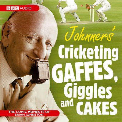 Johnners Cricketing Gaffes, Giggles And Cakes - Barry Johnston - Audio Book - BBC Audio, A Division Of Random House - 9781408409480 - September 29, 2008