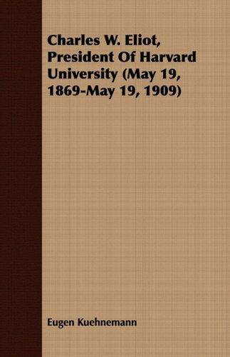 Cover for Eugen Kuehnemann · Charles W. Eliot, President of Harvard University (May 19, 1869-may 19, 1909) (Paperback Book) (2008)