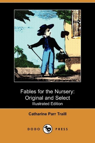 Cover for Catharine Parr Traill · Fables for the Nursery: Original and Select (Illustrated Edition) (Dodo Press) (Paperback Book) [Illustrated, Ill edition] (2009)