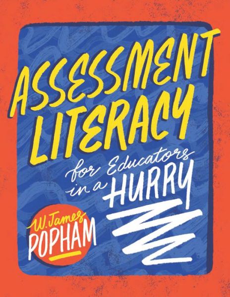 Assessment Literacy for Educators in a Hurry - W. James Popham - Books - Association for Supervision & Curriculum - 9781416626480 - August 17, 2018
