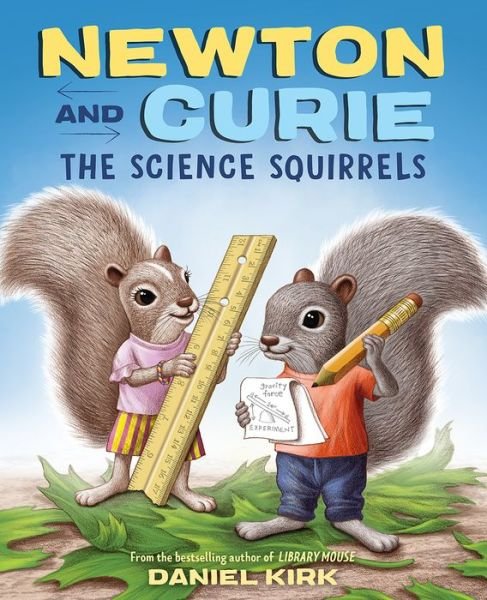 Cover for Daniel Kirk · Newton and Curie: The Science Squirrels (Hardcover Book) (2020)