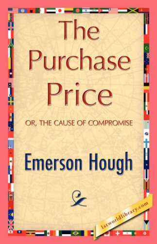 The Purchase Price - Emerson Hough - Books - 1st World Library - Literary Society - 9781421844480 - June 15, 2007