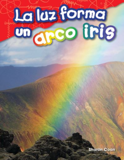 Cover for Sharon Coan · La luz forma un arco iris (Light Makes a Rainbow) (Paperback Book) (2017)