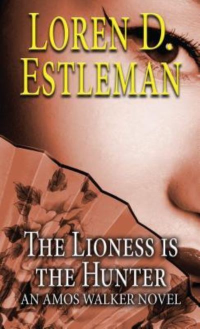 Cover for Loren D. Estleman · The Lioness Is the Hunter (Hardcover Book) (2018)