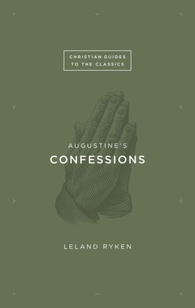 Cover for Leland Ryken · Augustine's Confessions - Christian Guides to the Classics (Paperback Book) (2015)