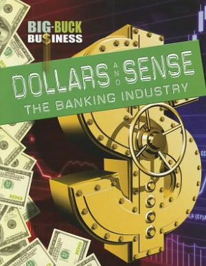 Cover for Sarah Levete · Dollars and sense the banking industry (Book) (2012)