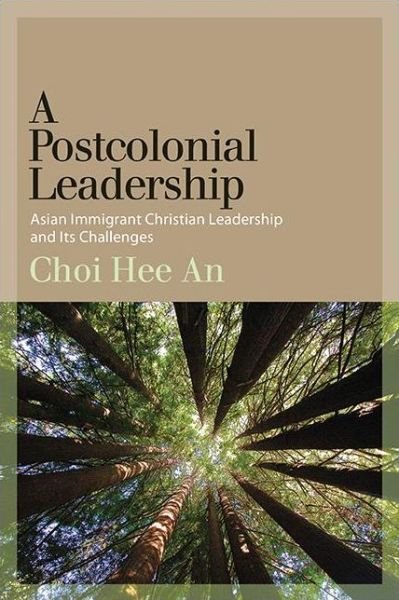 Cover for Hee An Choi · A Postcolonial Leadership: Asian Immigrant Christian Leadership and Its Challenges (Paperback Book) (2021)