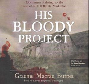 Cover for Graeme Macrae Burnet · His Bloody Project Lib/E (CD) (2016)