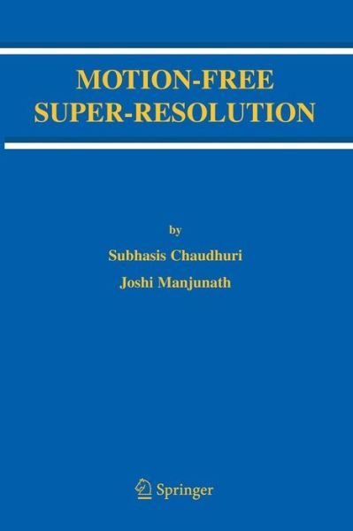 Subhasis Chaudhuri · Motion-Free Super-Resolution (Paperback Bog) [Softcover reprint of hardcover 1st ed. 2005 edition] (2010)