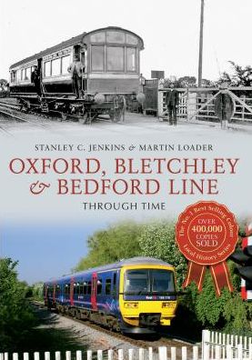 Cover for Stanley C. Jenkins · Oxford, Bletchley &amp; Bedford Line Through Time - Through Time (Paperback Book) [UK edition] (2013)