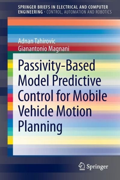 Cover for Adnan Tahirovic · Passivity-Based Model Predictive Control for Mobile Vehicle Motion Planning - SpringerBriefs in Control, Automation and Robotics (Taschenbuch) [2013 edition] (2013)