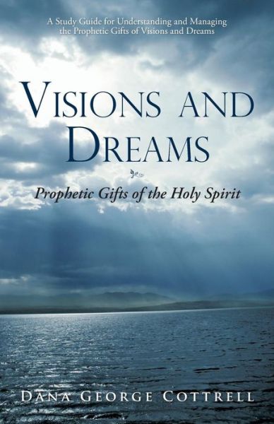 Cover for Dana George Cottrell · Visions and Dreams: Prophetic Gifts of the Holy Spirit (Paperback Book) (2011)