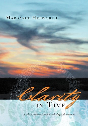 Cover for Margaret Hepworth · Clarity in Time: a Philosophical and Psychological Journey (Hardcover Book) (2012)