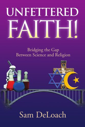 Cover for Sam Deloach · Unfettered Faith!: Bridging the Gap Between Science and Religion (Paperback Book) (2010)