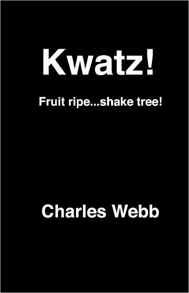 Cover for Charles Webb · Kwatz!: Fruit Ripe...shake Tree! (Paperback Bog) (2010)