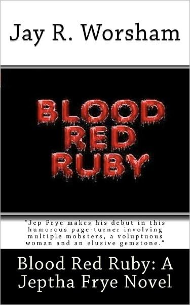 Cover for Jay R Worsham · Blood Red Ruby: a Jeptha Frye Novel (Paperback Book) (2011)
