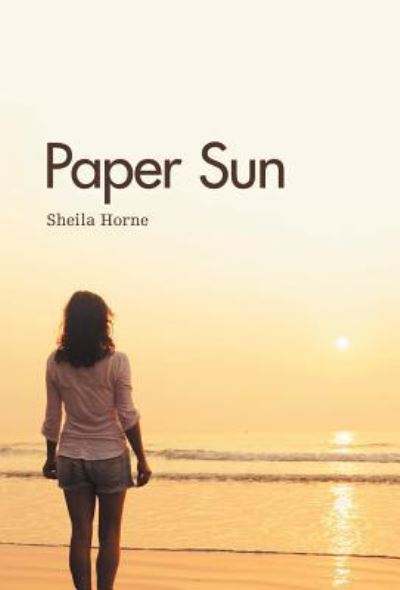 Cover for Sheila Horne · Paper Sun (Hardcover Book) (2015)