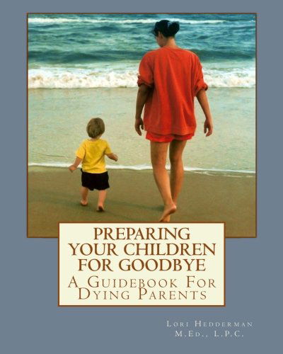 Cover for Lori A. Hedderman · Preparing Your Children for Goodbye: a Guidebook for Dying Parents (Paperback Book) (2011)