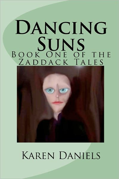 Cover for Karen Daniels · Dancing Suns: Book One of the Zaddack Tales (Paperback Book) (2011)