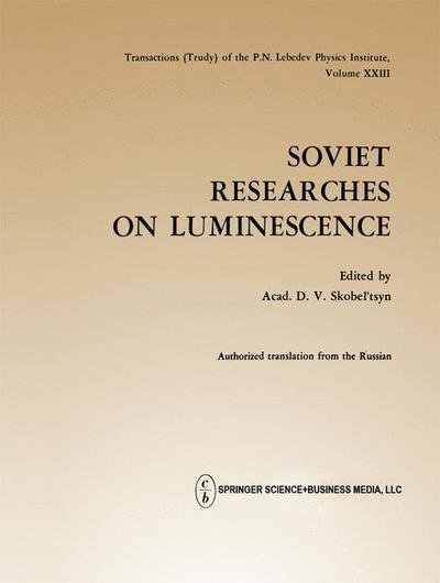 Soviet Researches on Luminescence - The Lebedev Physics Institute Series - D V Skobel Tsyn - Books - Springer-Verlag New York Inc. - 9781461585480 - November 26, 2012