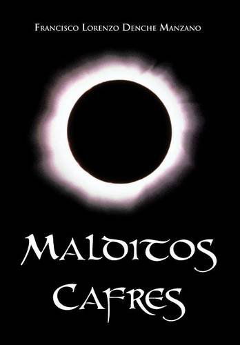 Malditos Cafres - Francisco Lorenzo Denche Manzano - Książki - Palibrio - 9781463325480 - 24 września 2012