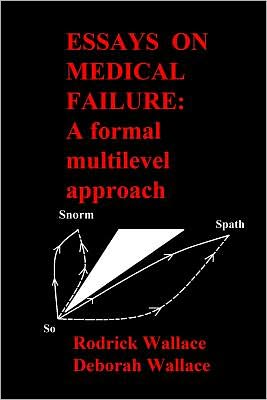 Cover for Rodrick Wallace Phd · Essays on Medical Failure: a Formal Multilevel Approach (Paperback Book) (2011)